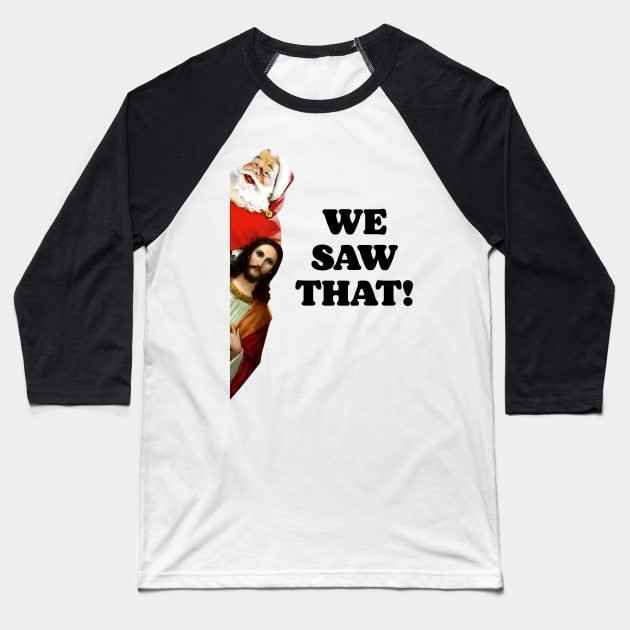 Merry Christmas We saw that Santa and Jesus Baseball T-Shirt by Geometric Cat